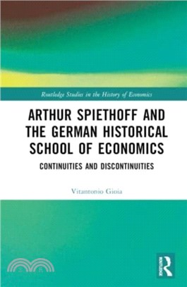Arthur Spiethoff and the German Historical School of Economics：Continuities and Discontinuities