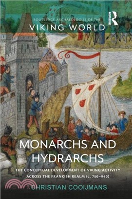 Monarchs and Hydrarchs：The Conceptual Development of Viking Activity across the Frankish Realm (c. 750-940)