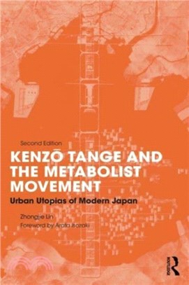 Kenzo Tange and the Metabolist Movement：Urban Utopias of Modern Japan