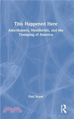 This Happened Here：Amerikaners, Neoliberals, and the Trumping of America