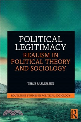 Political Legitimacy：Realism in Political Theory and Sociology