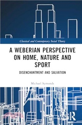 A Weberian Perspective on Home, Nature and Sport：Disenchantment and Salvation