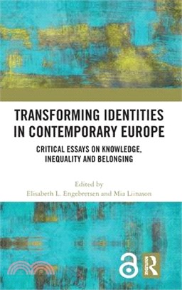 Transforming Identities in Contemporary Europe: Critical Essays on Knowledge, Inequality and Belonging