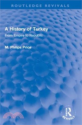 A History of Turkey: From Empire to Republic