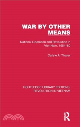 War By Other Means：National Liberation and Revolution in Viet-Nam, 1954-60