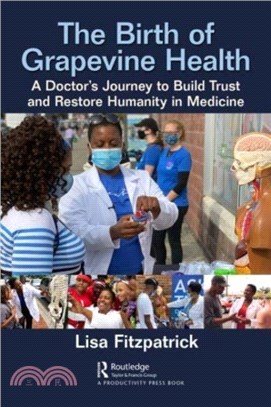 The Birth of Grapevine Health：A Doctor's Journey to Build Trust and Restore Humanity in Medicine