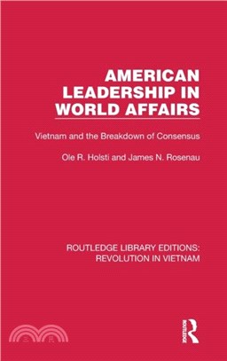 American Leadership in World Affairs：Vietnam and the Breakdown of Consensus