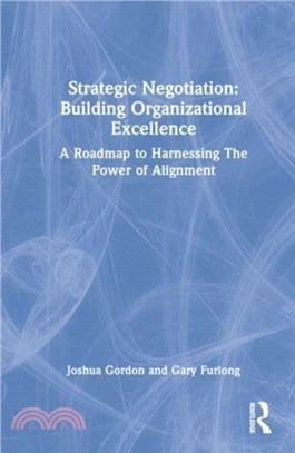 Strategic Negotiation: Building Organizational Excellence：A Roadmap to Harnessing The Power of Alignment