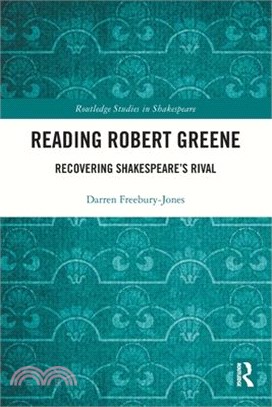 Reading Robert Greene: Recovering Shakespeare's Rival