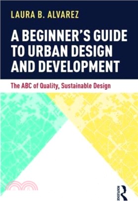 A Beginner's Guide to Urban Design and Development：The ABC of Quality, Sustainable Design