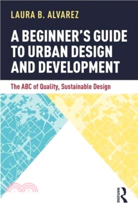 A Beginner's Guide to Urban Design and Development：The ABC of Quality, Sustainable Design