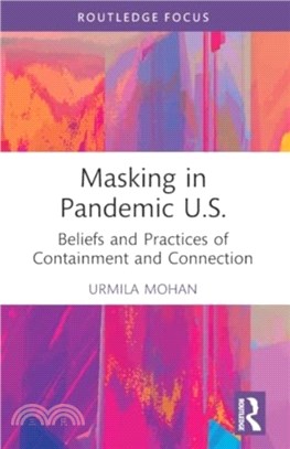 Masking in Pandemic U.S.：Beliefs and Practices of Containment and Connection