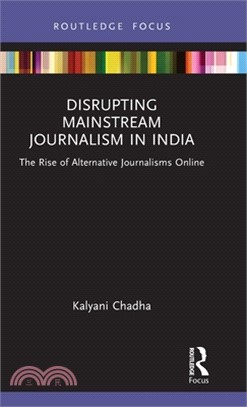 Disrupting Mainstream Journalism in India: The Rise of Alternative Journalisms Online