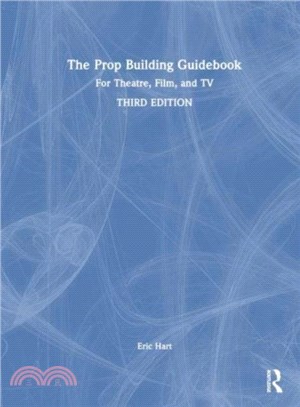 The Prop Building Guidebook：For Theatre, Film, and TV