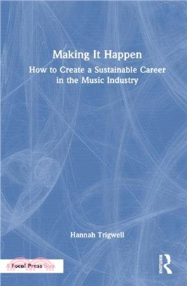 Making It Happen：How to Create a Sustainable Career in the Music Industry