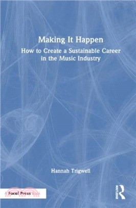 Making It Happen：How to Create a Sustainable Career in the Music Industry