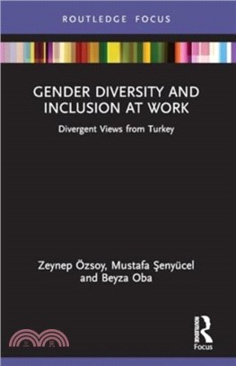 Gender Diversity and Inclusion at Work：Divergent Views from Turkey