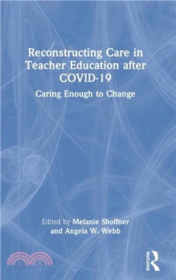 Reconstructing Care in Teacher Education after COVID-19：Caring Enough to Change