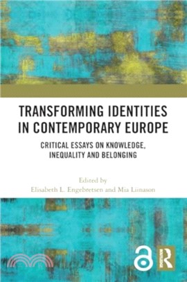 Transforming Identities in Contemporary Europe：Critical Essays on Knowledge, Inequality and Belonging