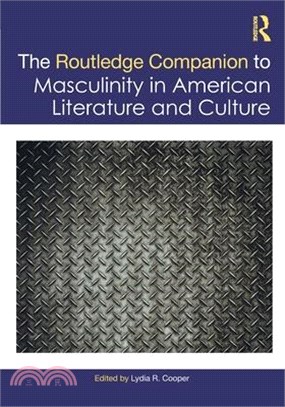 The Routledge Companion to Masculinity in American Literature and Culture