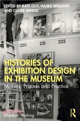 Histories of Exhibition Design in the Museum：Makers, Process, and Practice