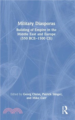 Military Diasporas：Building of Empire in the Middle East and Europe (550 BCE-1500 CE)