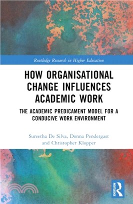 How Organisational Change Influences Academic Work：The Academic Predicament Model for a Conducive Work Environment