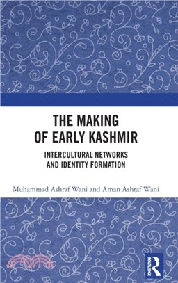 The Making of Early Kashmir：Intercultural Networks and the Identity Formation