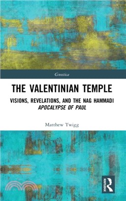 The Valentinian Temple：Visions, Revelations, and the Nag Hammadi Apocalypse of Paul