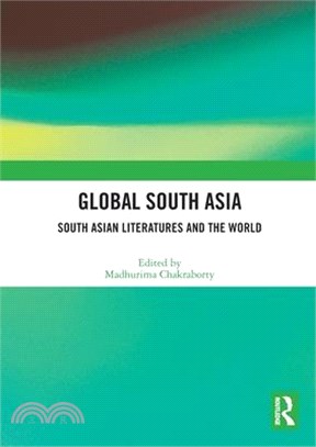 Global South Asia: South Asian Literatures and the World