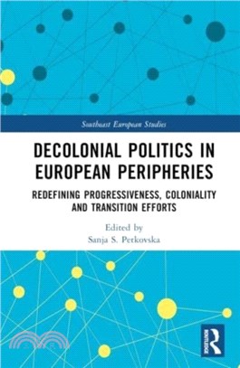 Decolonial Politics in European Peripheries：Redefining Progressiveness, Coloniality and Transition Efforts