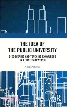 The Idea of the Public University：Discovering and Teaching Knowledge in a Confused World