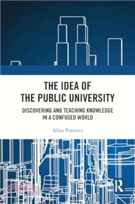 The Idea of the Public University：Discovering and Teaching Knowledge in a Confused World