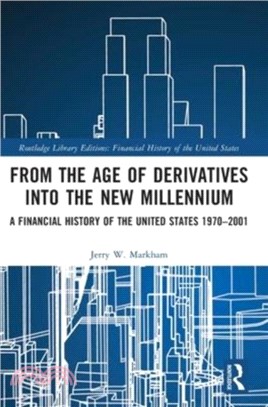 From the Age of Derivatives into the New Millennium：A Financial History of the United States 1970-2001
