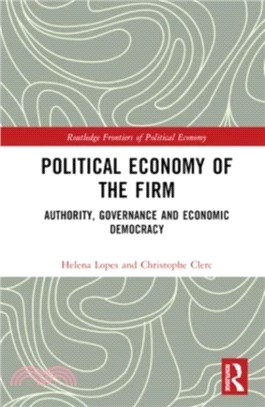 Political Economy of the Firm：Authority, Governance, and Economic Democracy