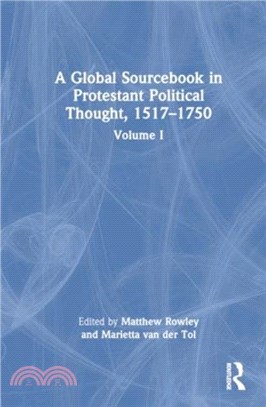 A Global Sourcebook in Protestant Political Thought, Volume I：1517??660