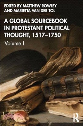 A Global Sourcebook in Protestant Political Thought, Volume I：1517??660