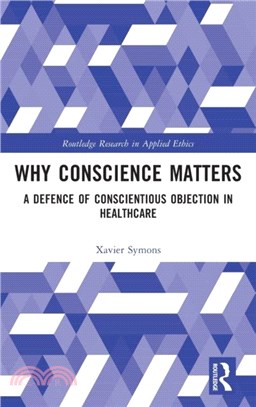 Why Conscience Matters：A Defence of Conscientious Objection in Healthcare