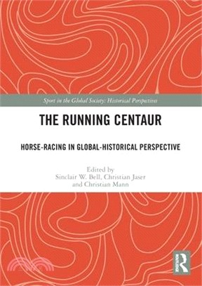 The Running Centaur: Horse-Racing in Global-Historical Perspective