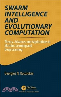 Swarm Intelligence and Evolutionary Computation: Theory, Advances and Applications in Machine Learning and Deep Learning