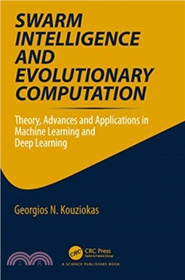 Swarm Intelligence and Evolutionary Computation：Theory, Advances and Applications in Machine Learning and Deep Learning