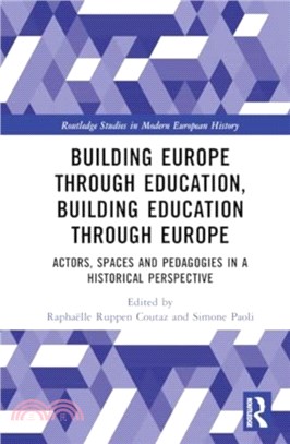 Building Europe Through Education, Building Education Through Europe：Actors, Spaces and Pedagogies in a Historical Perspective