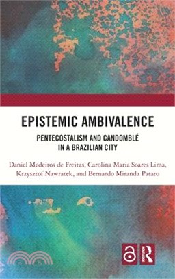 Epistemic Ambivalence: Pentecostalism and Candomblé in a Brazilian City