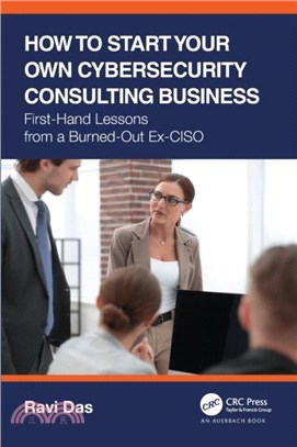 How to Start Your Own Cybersecurity Consulting Business：First-Hand Lessons from a Burned-Out Ex-CISO