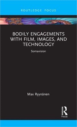 Bodily Engagements with Film, Images, and Technology: Somavision