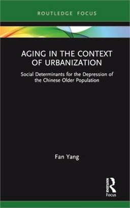 Aging in the Context of Urbanization: Social Determinants for the Depression of Chinese Older Population