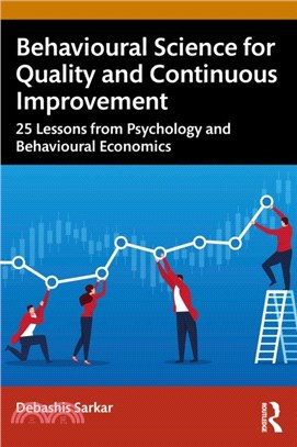 Behavioural Science for Quality and Continuous Improvement：25 Lessons from Psychology and Behavioural Economics