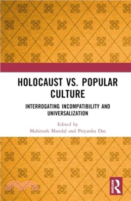 Holocaust vs. Popular Culture：Interrogating Incompatibility and Universalization