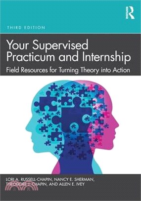 Your Supervised Practicum and Internship: Field Resources for Turning Theory Into Action