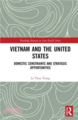 Vietnam and the United States：Domestic Constraints and Strategic Opportunities